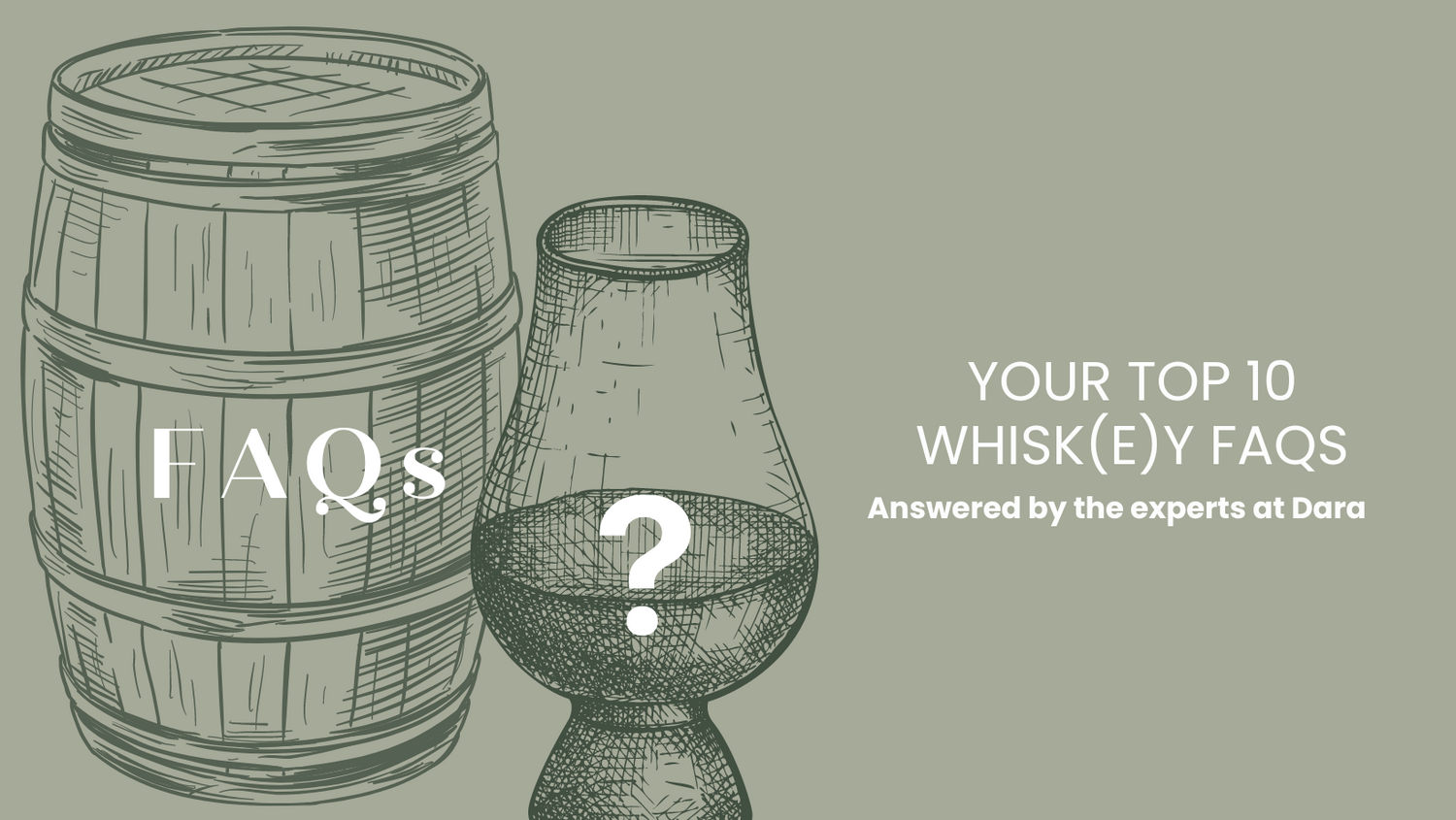 Your Top 10 Whisk(e)y FAQs