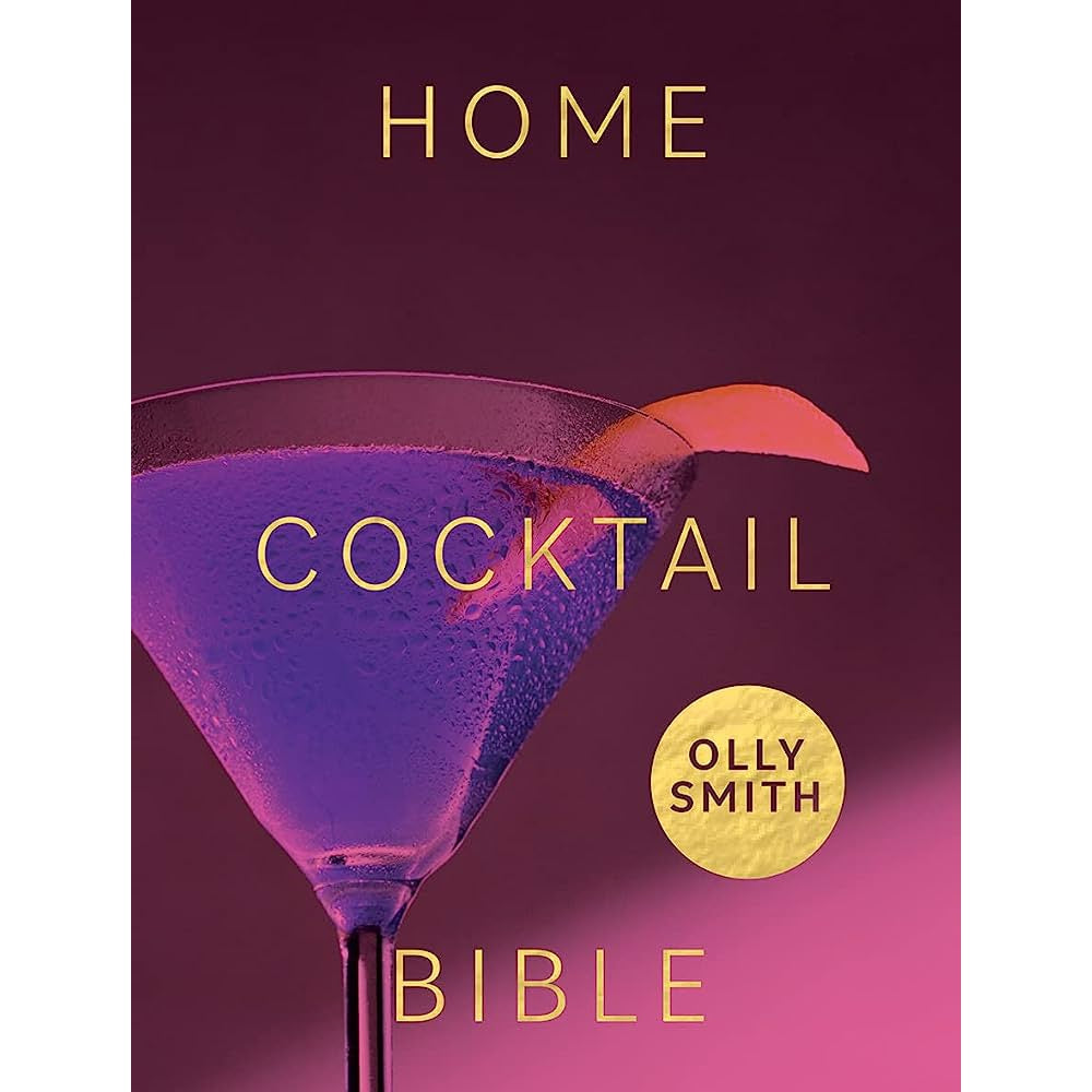 Home Cocktail Bible: Every cocktail recipe you&