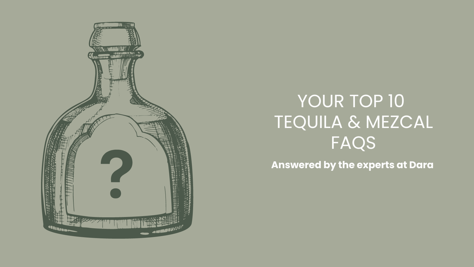 Your Top 10 Tequila & Mezcal FAQs