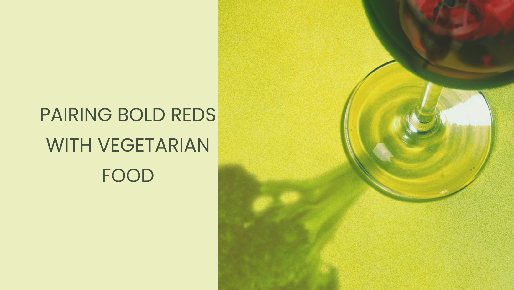 Pairing Bold Reds with Vegetarian Food