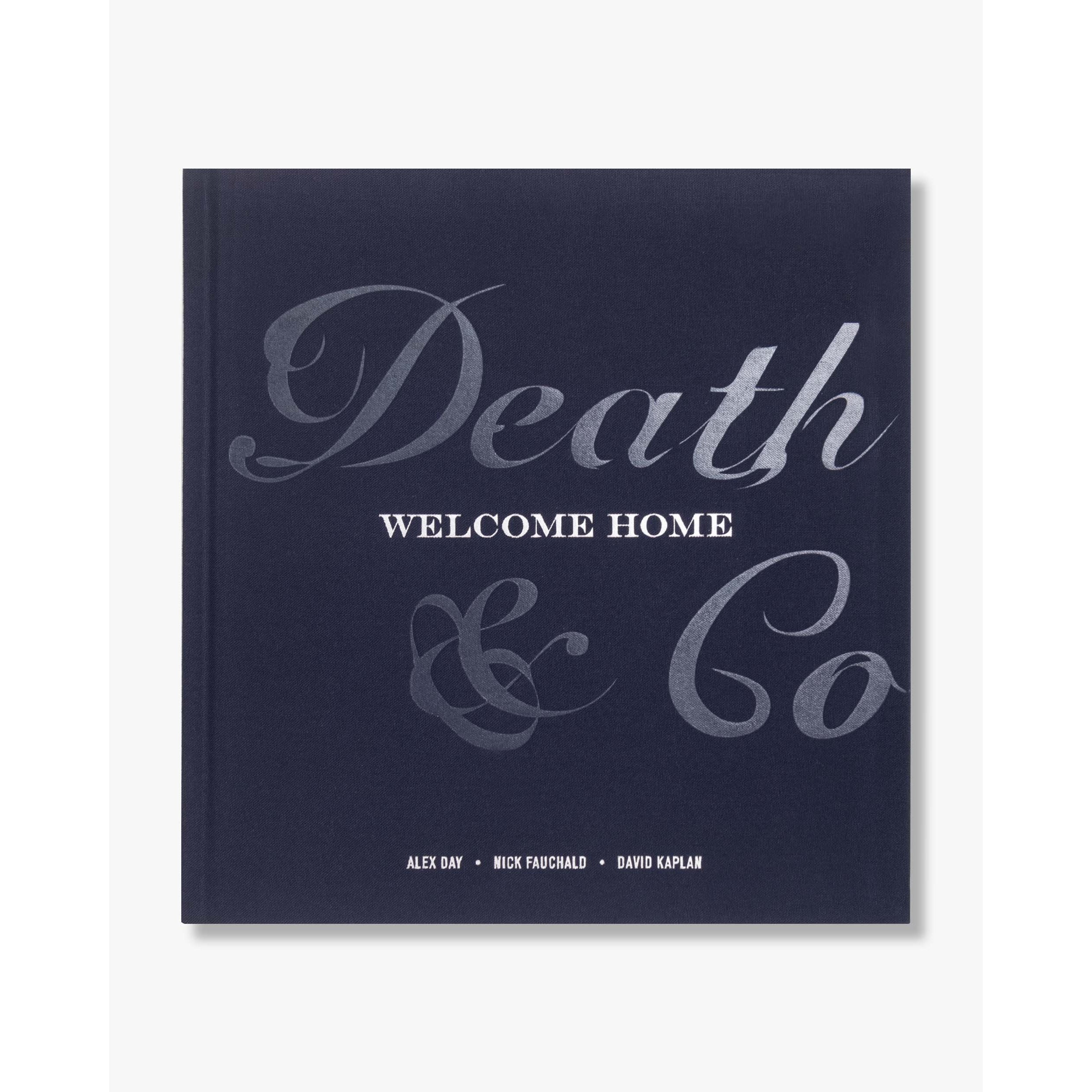 Death &amp; Co Welcome Home: [A Cocktail Recipe Book]