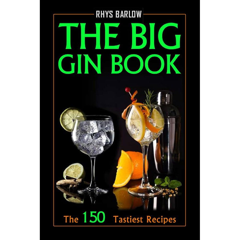 The Big Gin Book: The 150 Tastiest Recipes to Make Yourself