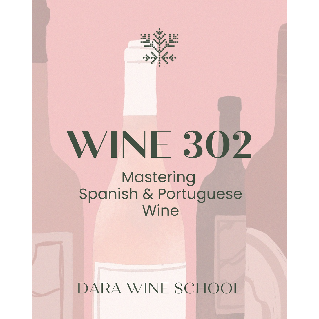 Dara Wine 302: Mastering Spanish &amp; Portuguese Wine - Five Week Tasting Course