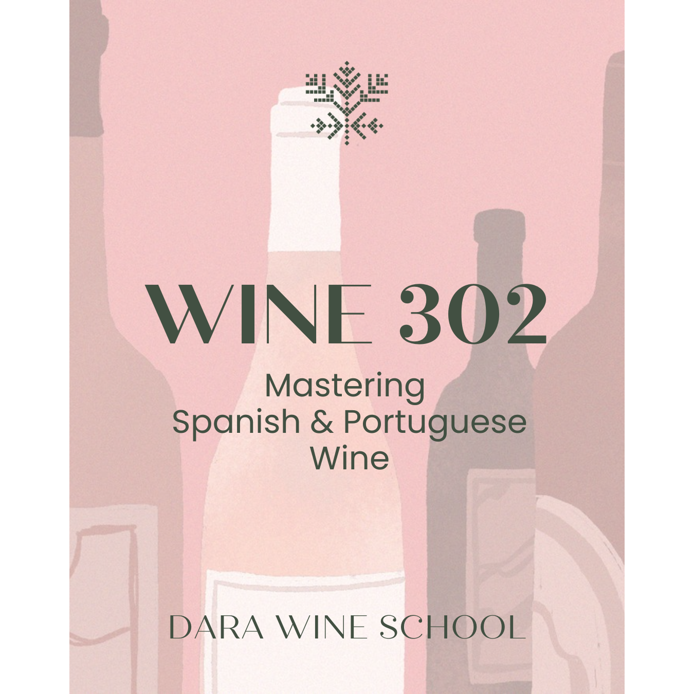 Dara Wine 302: Mastering Spanish &amp; Portuguese Wine - Five Week Tasting Course