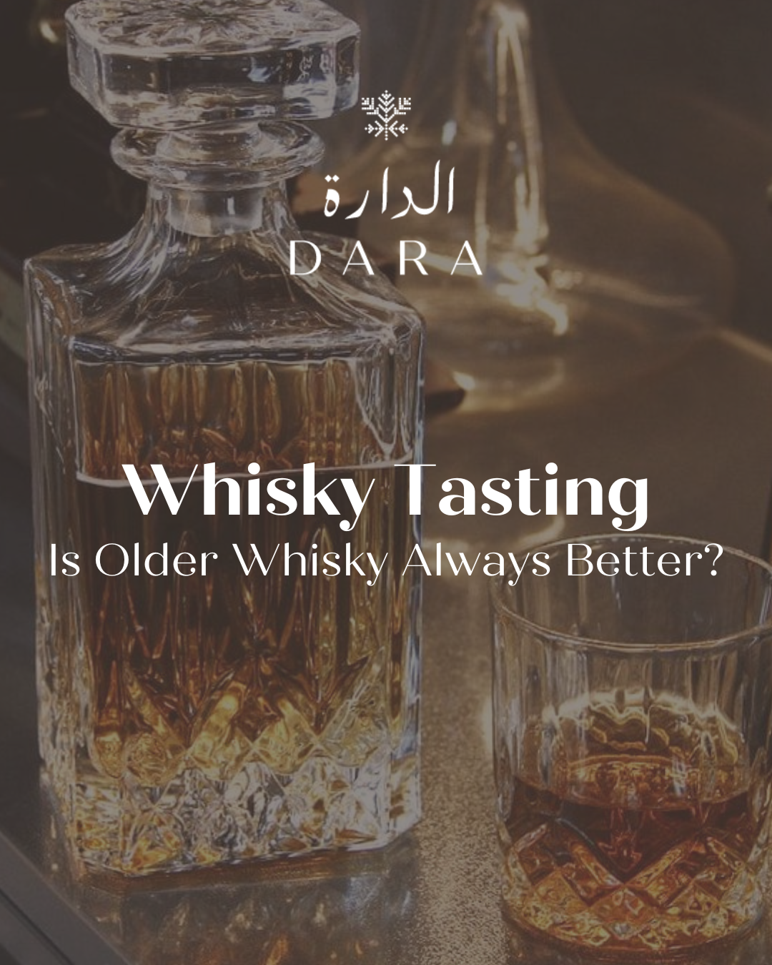 Dara Whisky Tasting - Is Older Whisky Always Better?